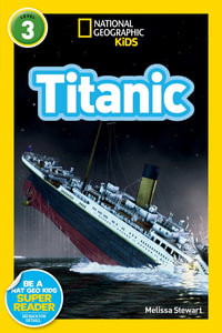 Titanic : National Geographic Reader : Level 3 - MELISSA STEWART