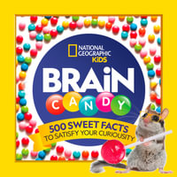 Brain Candy : 500 Sweet Facts to Satisfy Your Curiosity - Chelsea Lin