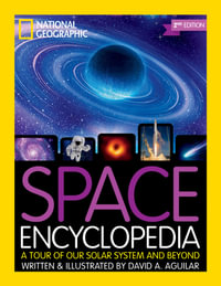 Space Encyclopedia (Update) : A Tour of Our Solar System and Beyond - National Geographic Kids
