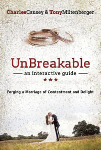 Unbreakable : An Interactive Guide: Forging a Marriage of Contentment and Delight - Charles Causey