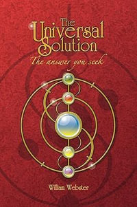 The Universal Solution - Webster William Webster