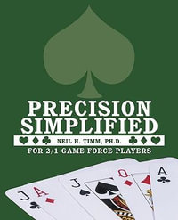 Precision Simplified : For 2/1 Game Force Players - Ph. D. Neil H. Timm
