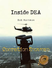 Inside Dea : Operation Snowcap - Bob Hartman