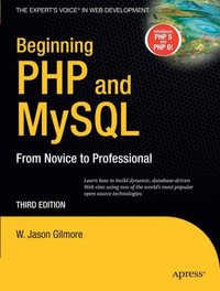 Beginning PHP and MySQL : From Novice to Professional - W Jason Gilmore