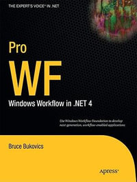 Pro WF : Windows Workflow in .NET 3.5 - Bruce Bukovics