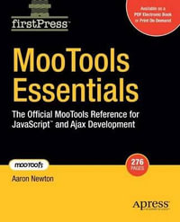 MooTools Essentials : The Official MooTools Reference for JavaScript and Ajax Development - Aaron Newton