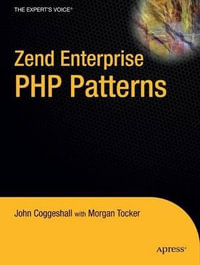Zend Enterprise PHP Patterns : Expert's Voice - John Coggeshall