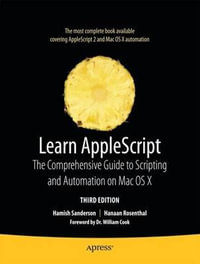 Learn AppleScript : The Comprehensive Guide to Scripting and Automation on Mac OS X - Hamish Sanderson