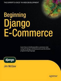 Beginning Django E-Commerce : Beginning - Jim McGaw