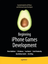 Beginning iPhone Games Development : Beginning - Ben Smith