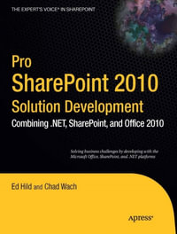 Pro SharePoint 2010 Solution Development : Combining .NET, SharePoint, and Office 2010 - Ed Hild