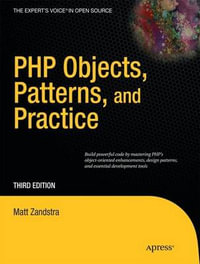 PHP Objects, Patterns and Practice : Expert's Voice in Open Source - Matt Zandstra