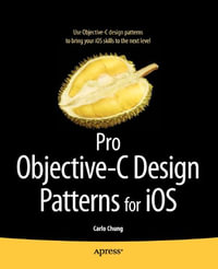 Pro Objective-C Design Patterns for iOS : APRESSPOD - Carlo Chung