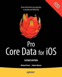 Pro Core Data for iOS, Second Edition : APRESSUS - Michael Privat