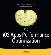 Pro IOS Apps Performance Optimization : APRESSPOD - Khang Vo
