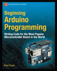 Beginning Arduino Programming : Technology in Action - Brian Evans