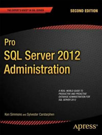 Pro SQL Server 2012 Administration : Expert's Voice in SQL Server - Ken Simmons