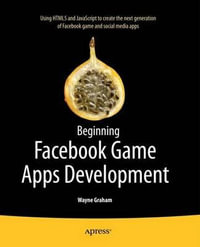 Beginning Facebook Game Apps Development : APRESSUS - Wayne Graham