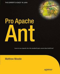 Pro Apache Ant : Expert's Voice in Java - Matthew Moodie