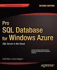Pro SQL Database for Windows Azure : SQL Server in the Cloud - Scott Klein