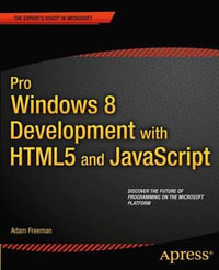 Pro Windows 8 Development with HTML5 and JavaScript : Expert's Voice in Microsoft - Adam Freeman