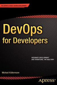 DevOps for Developers : Expert's Voice in Web Development - Michael Huttermann