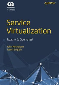 Service Virtualization : Reality Is Overrated - John Michelsen