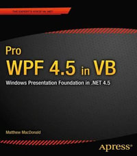 Pro WPF 4.5 in VB : Windows Presentation Foundation in .NET 4.5 - Matthew MacDonald