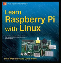 Learn Raspberry Pi with Linux : Technology in Action - David Hows