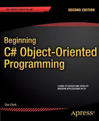 Beginning C# Object-Oriented Programming : Expert's Voice in .NET - Dan Clark