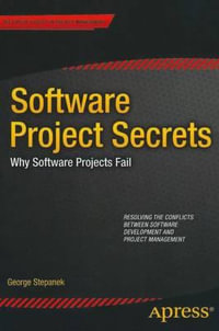 Software Programming Secrets : Why Projects Fail - George Stepanek