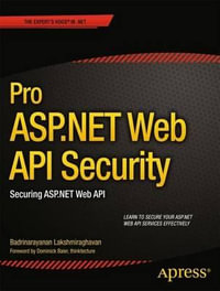 Pro ASP.NET Web API Security : Securing ASP.NET Web API - Badrinarayanan Lakshmiraghavan
