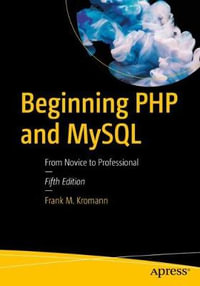 Beginning PHP and MySQL : From Novice to Professional - Frank M. Kromann