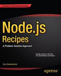 Node.js Recipes : A Problem-Solution Approach - Cory Gackenheimer