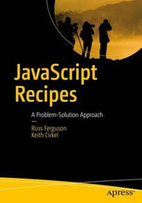 JavaScript Recipes : A Problem-Solution Approach - Russ Ferguson
