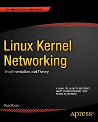 Linux Kernel Networking : Implementation and Theory - Rami Rosen