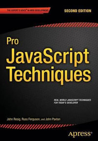 Pro JavaScript Techniques : Second Edition - John Paxton