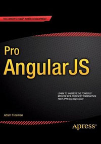 Pro AngularJS : Expert's Voice in Web Development - Adam Freeman