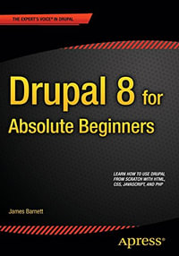 Drupal 8 for Absolute Beginners - James Barnett