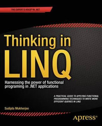 Thinking in LINQ : Harnessing the Power of Functional Programming in .NET Applications - Sudipta Mukherjee