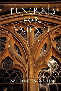 Funerals For Friends - Michael Martin