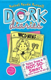 Tales from a Not-So-Smart Miss Know-It-All : Dork Diaries - Rachel Renee Russell