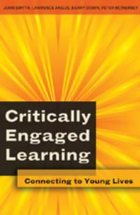 Critically Engaged Learning : Connecting to Young Lives - Barry Down