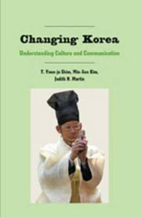 Changing Korea : Understanding Culture and Communication - Judith N. Martin
