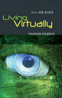 Living Virtually : Researching New Worlds - Don Heider