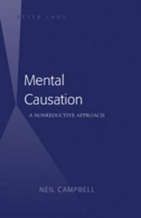 Mental Causation : A Nonreductive Approach - Neil Campbell