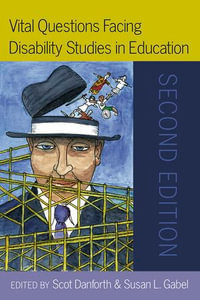 Vital Questions Facing Disability Studies in Education : Second Edition - Scot Danforth