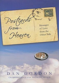 Postcards from Heaven : Messages of Love from the Other Side - Dan Gordon