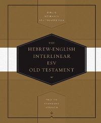 Hebrew-English Interlinear ESV Old Testament : Biblia Hebraica Stuttgartensia (BHS) and English Standard Version (ESV) (Hardcover) - Thom Blair