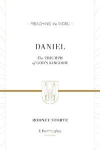 Daniel : The Triumph of God's Kingdom - Rodney D. Stortz